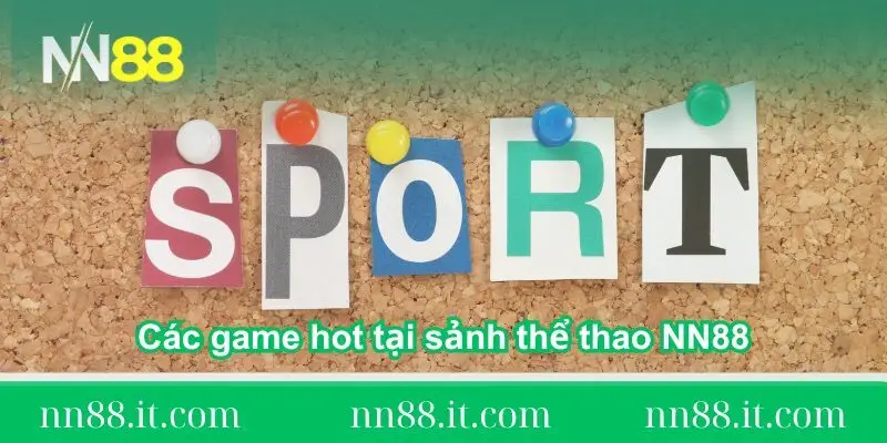 cac-game-hot-tai-sanh-the-thao-nn88