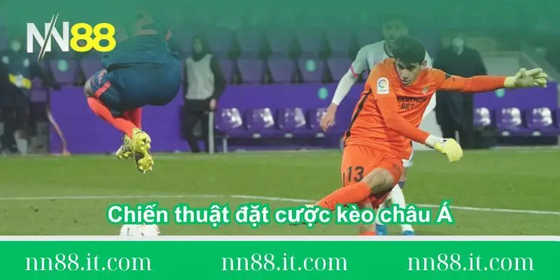 chien-thuat-dat-cuoc-keo-chau-a-la-gi-chi-tiet