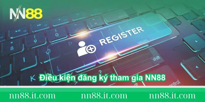 dieu-kien-dang-ky-tham-gia-nha-cai-nn88