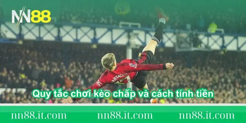 quy-tac-choi-keo-chap-la-gi-va-cach-tinh-tien