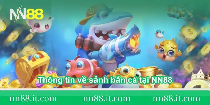 thong-tin-thu-vi-ve-sanh-ban-ca-tai-nn88