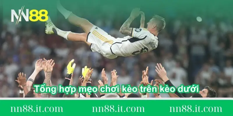 tong-hop-meo-choi-keo-tren-keo-duoi